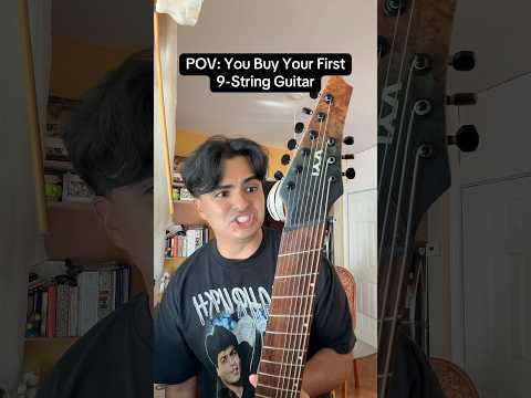 POV: You Buy Your First 9-String Guitar