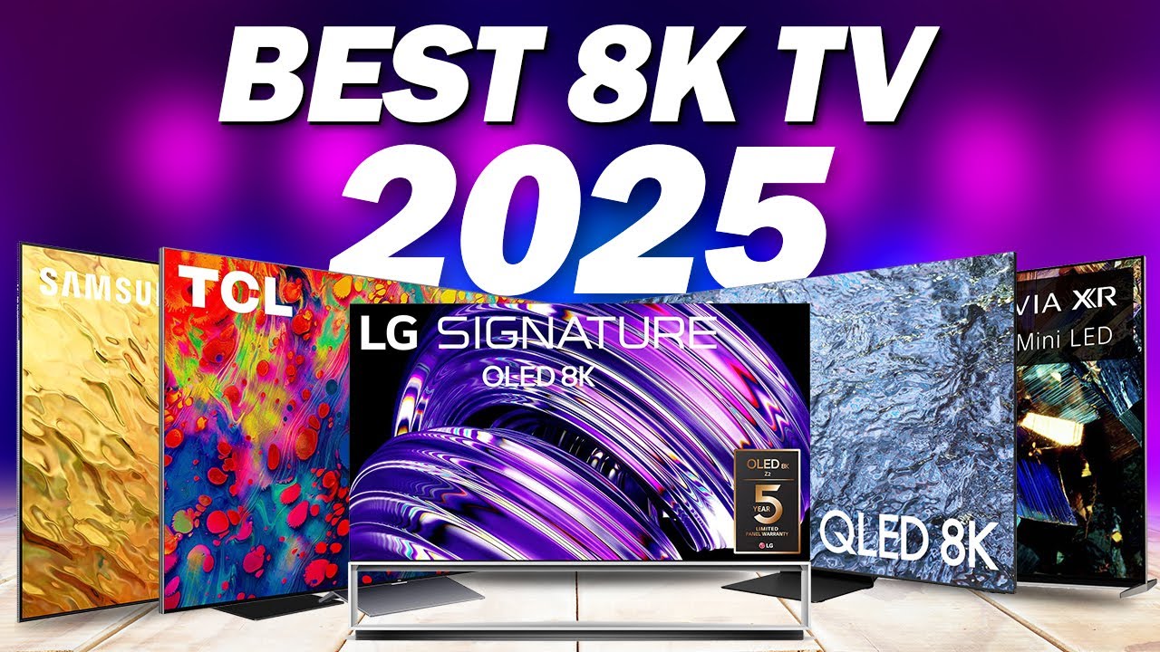 Top 5 8K TVs to Consider in 2025