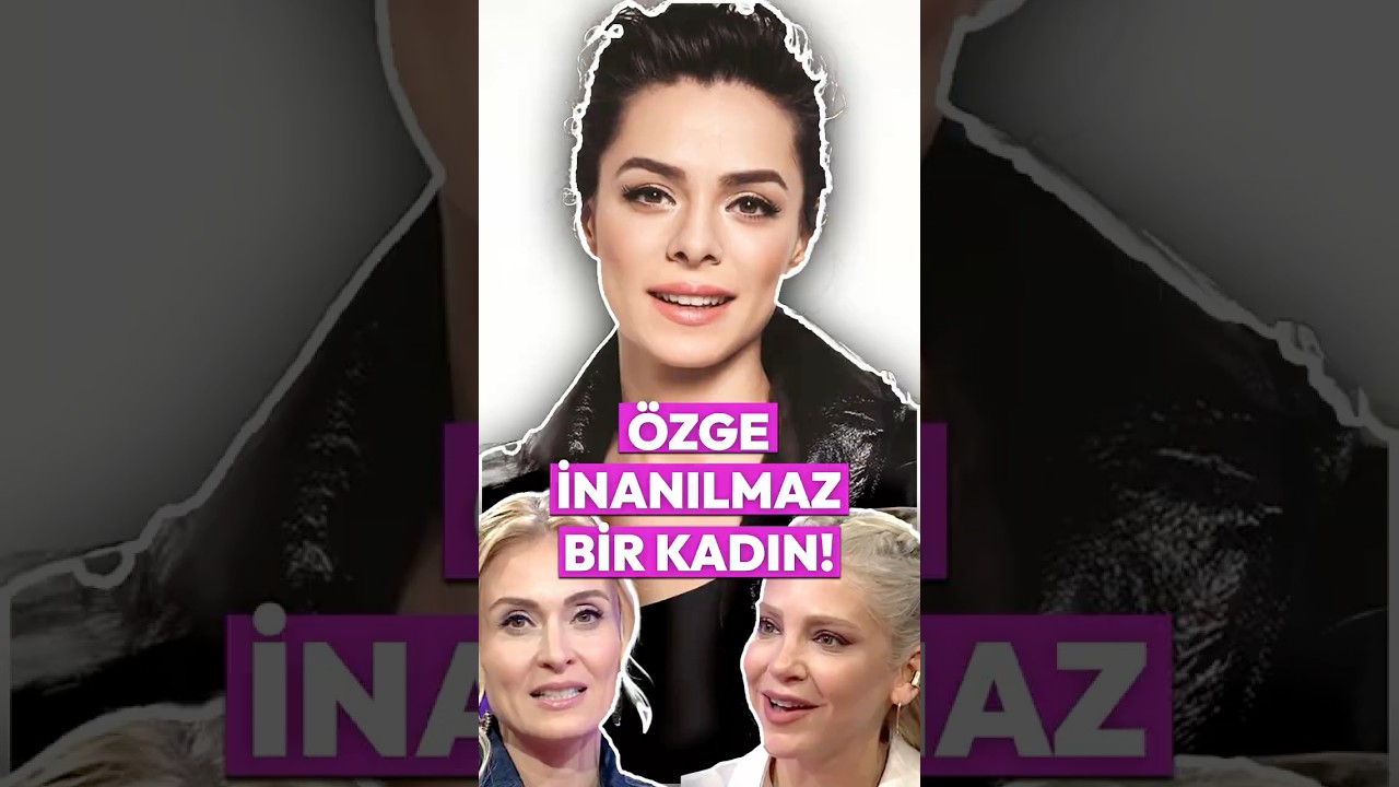 Ceyda Düvenci ve Gökçe Eyüboğlu Özge Özpirinçci Hakkında Ne Dedi? 🎥