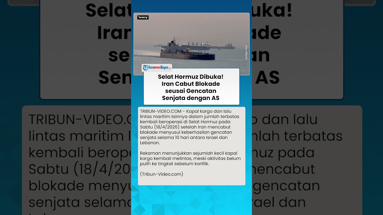 EFEK GENCATAN SENJATA Iran Cabut Blokade, Selat Hormuz Kini Dibuka Kembali