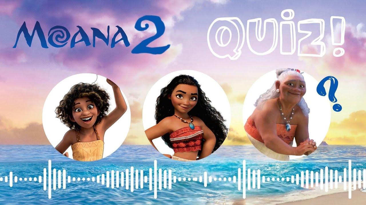 Moana 2 Quiz: Characters & Songs π