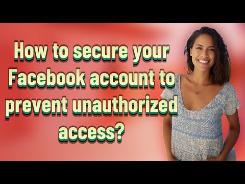 How to secure your Facebook account to prevent unauthorized access?