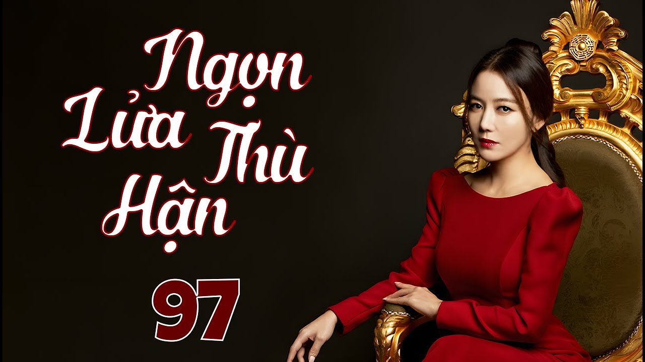 Ngọn Lửa Thù Hận Tập 97 🔥 - Phim Bộ Hàn Quốc Tâm Lý, Tình Cảm Mới Nhất 2025