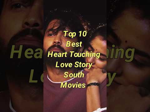 Top 10 Best Heart Touching Love Story South Movies