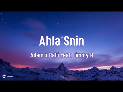 Adam x Balti feat. Jimmy H. - Ahla Snin (Lyrics/Paroles)