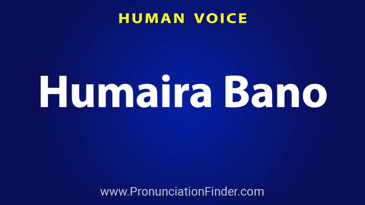 Learn the Correct Pronunciation of Humaira Bano π€