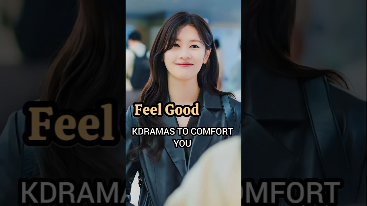 Must-Watch Feel-Good Kdramas ✨
