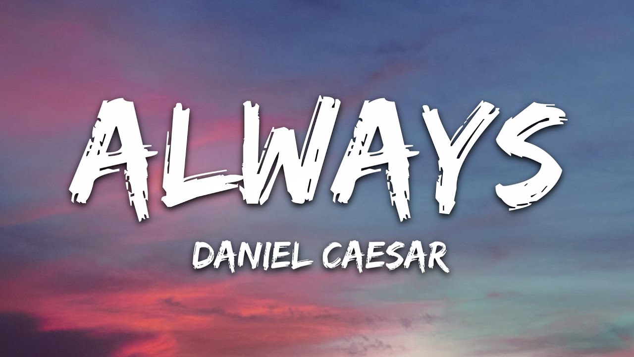 Daniel Caesar - Always 🎶 Lyrics & Download Link