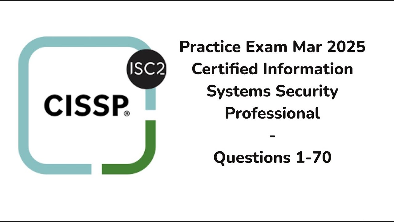 Practice Exam Mar 2025 1 70 Questions CISSP Certified Information Systems Security Professional