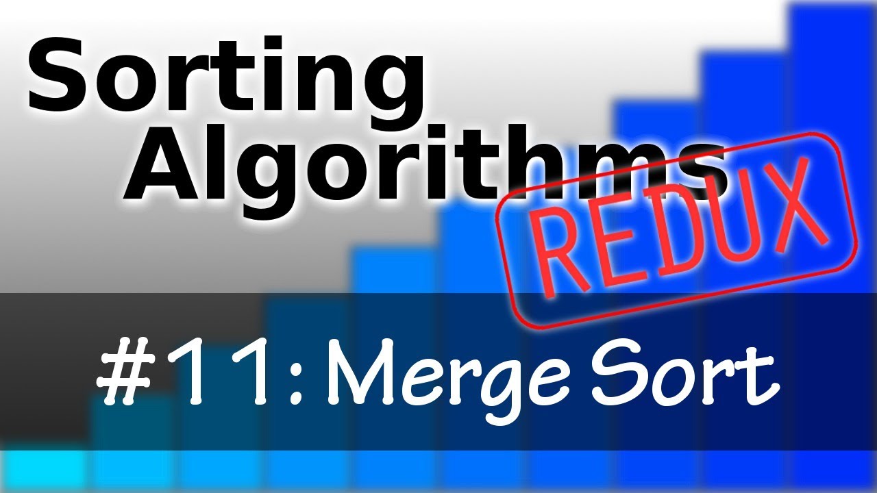 Sorting Algorithms Redux 11: Mergesort ๐