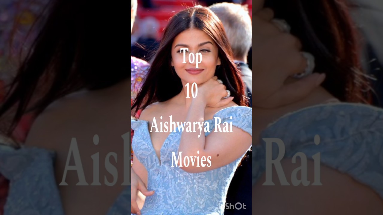 Top 10 Aishwarya Rai Movies 🎬
