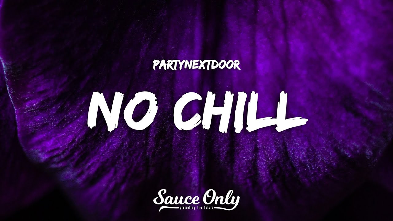 PARTYNEXTDOOR - NO CHILL 🎶 | Full Lyrics & Song Insights