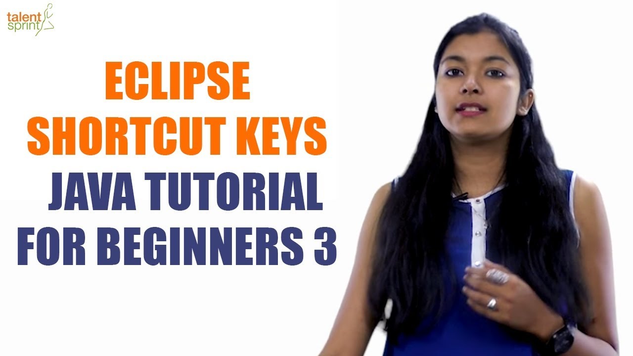 Eclipse Shortcut Keys | Java Tutorial for Beginners 3 | TalentSprint