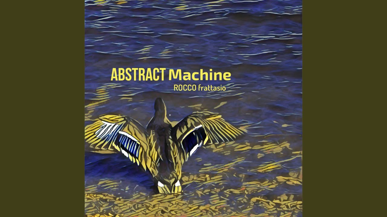 Abstract Machine by Rocco Frattasio 🎶