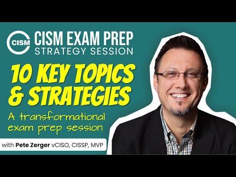 CISM Exam Prep LIVE - 10 Key Topics and Strategies