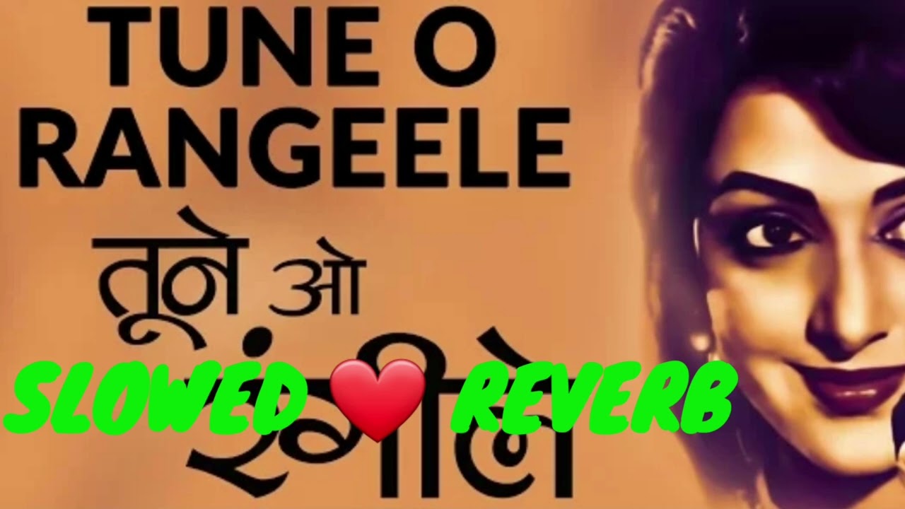 Tune Oo Rangeele | Slowed + Reverb Version