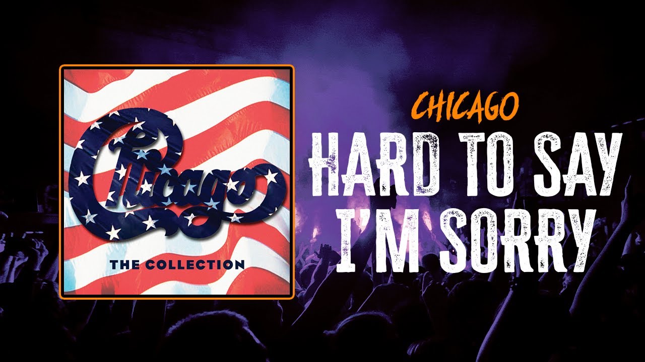 Chicago - Hard To Say I'm Sorry | Lyrics
