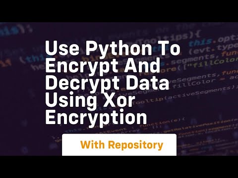 Use python to encrypt and decrypt data using xor encryption