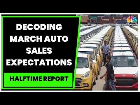 March Auto Sales Preview : What To Expect? | Halftime Report | CNBC-TV18