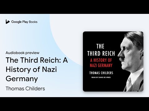 The Third Reich: A History of Nazi Germany by Thomas Childers · Audiobook preview