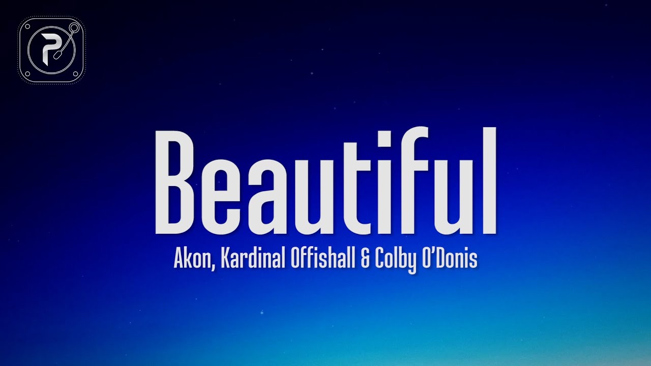 Akon - Beautiful (Lyrics) ft. Colby O'Donis & Kardinal 🎶