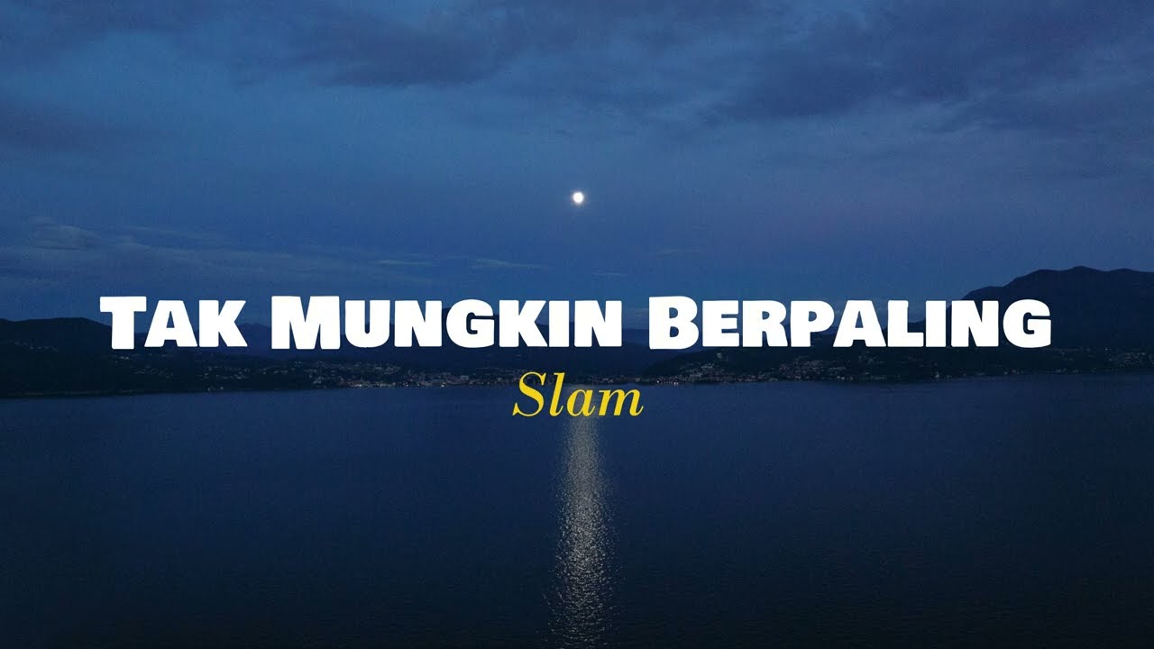 Tak Mungkin Berpaling - Slam (Lirik Video) 🎶