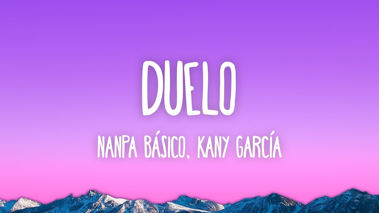 Nanpa Básico, Kany García - Duelo (Letra/Lyrics)