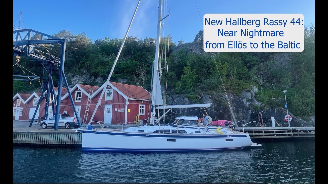 Hallberg Rassy 44 Sailing Disaster: Navigating Stormy Waters from Ellös to the Baltic ⛵