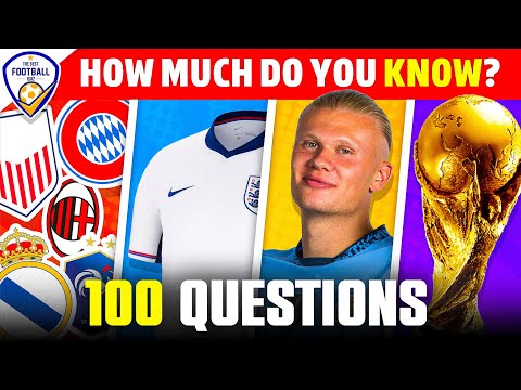 HOW MUCH DO YOU KNOW ABOUT FOOTBALL ⚽️🏟️🤔 100 QUESTIONS | FOOTBALL QUIZ 2024