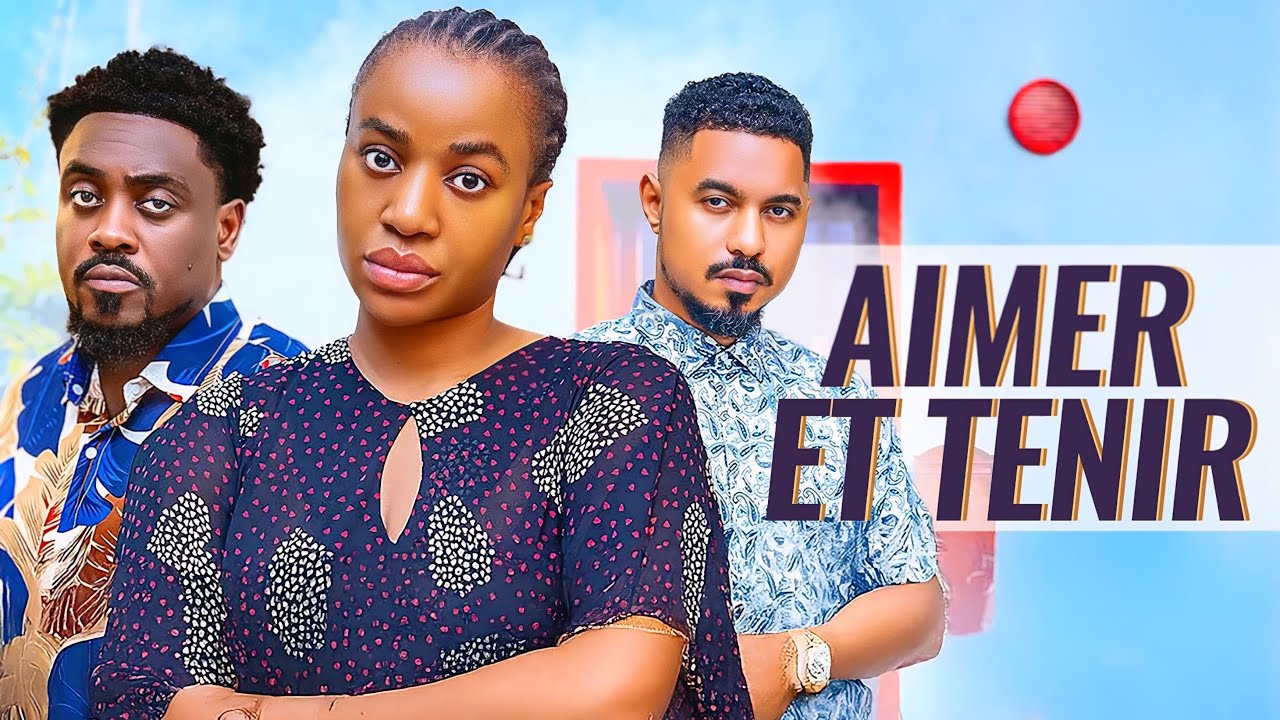 Aimer et Tenir - Toosweet Annan, Frances Ben & Ben Toutou | Film Nigérian en Français 🇳🇬