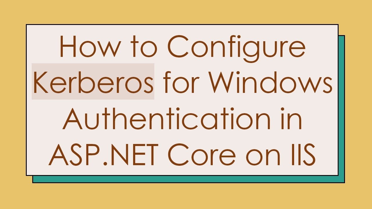 Configure Kerberos for Windows Authentication in ASP.NET Core on IIS