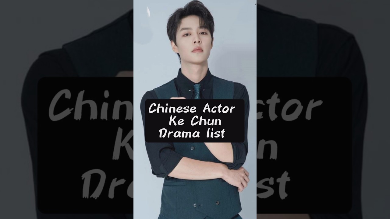 Ke Chun's Must-Watch Chinese Dramas 🎬 | Top Picks & Trending C-Drama List