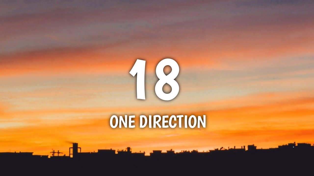 One Direction - 18 Lyrics πΆ