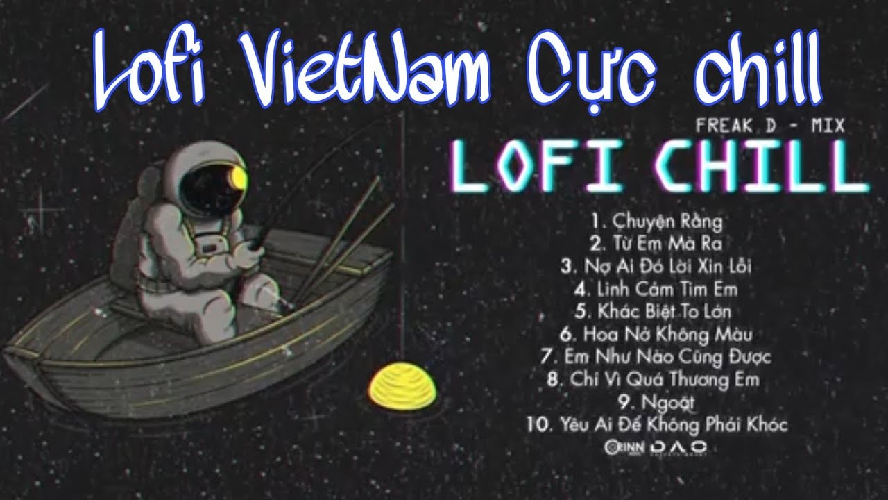 Lofi Buồn Từ Freak D | Nhạc Chill, EDM Việt Nam 🎶