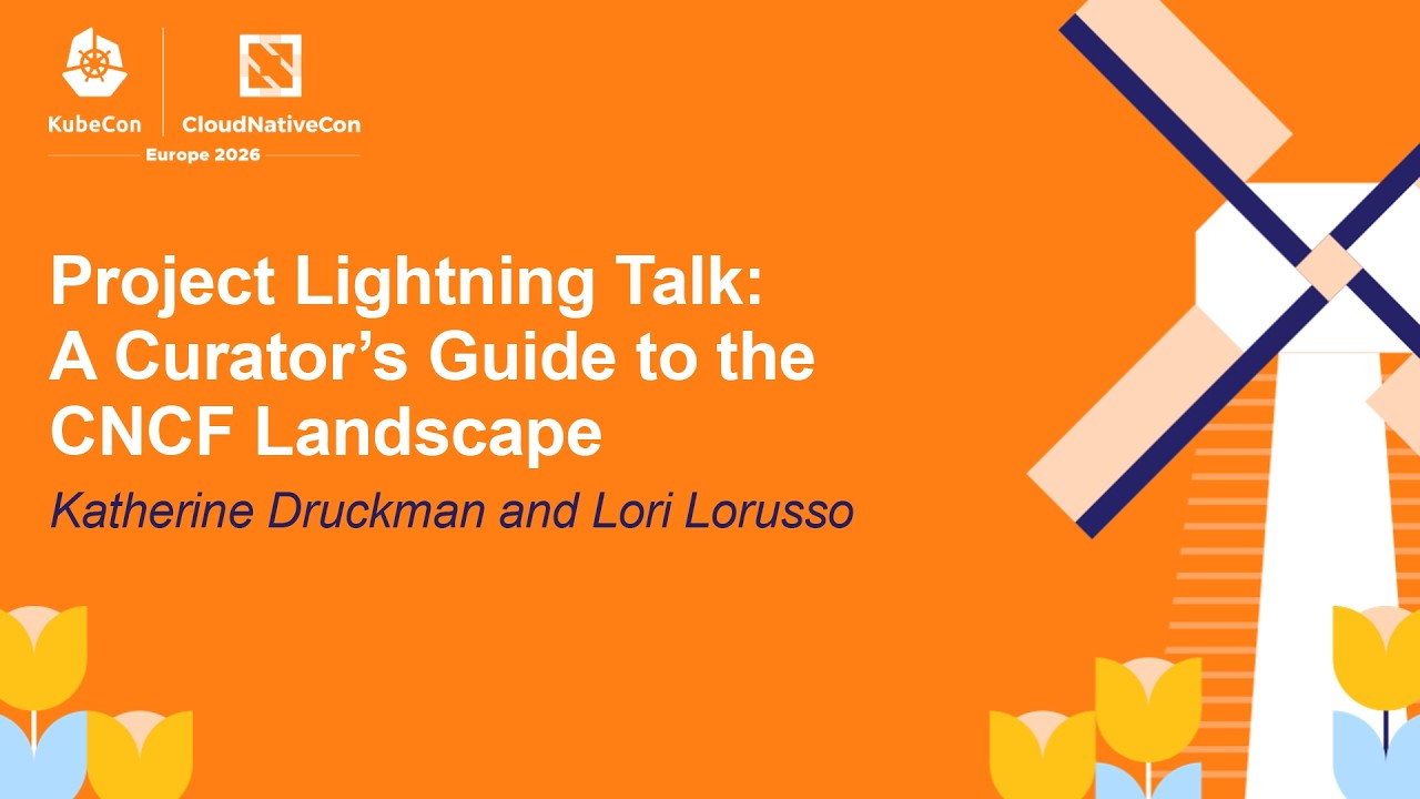 Project Lightning Talk: A Curator’s Guide to the CNCF Landscape- Katherine Druckman and Lori Lorusso