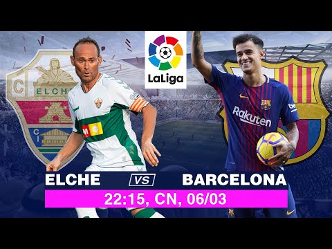 Soi Kèo Trận Đấu ELCHE vs BARCELONA | Nhận Định Kèo Bóng, Trực Tiếp La Liga 22h15 NGÀY 06/03/2022