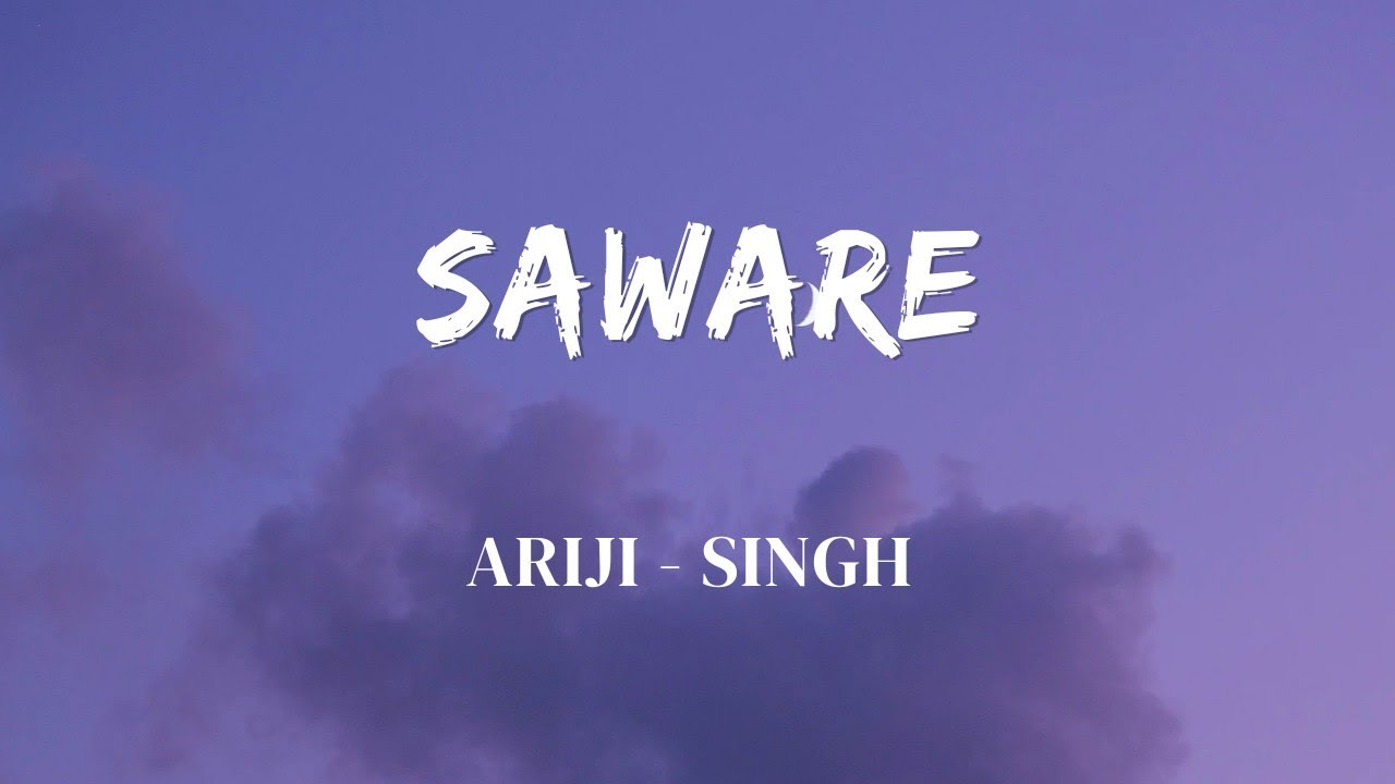 SAWARE Lyrics Video by Arijit Singh πΆ