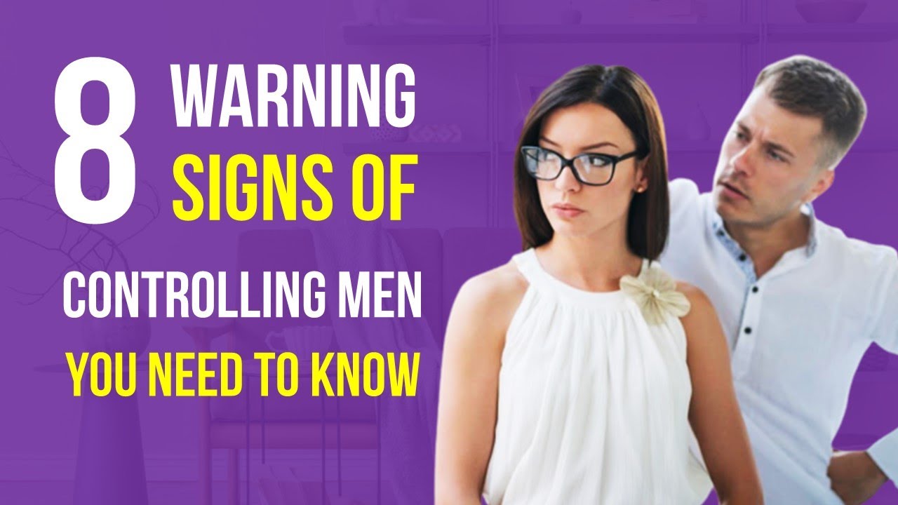 8 Signs of Controlling Men to Watch For