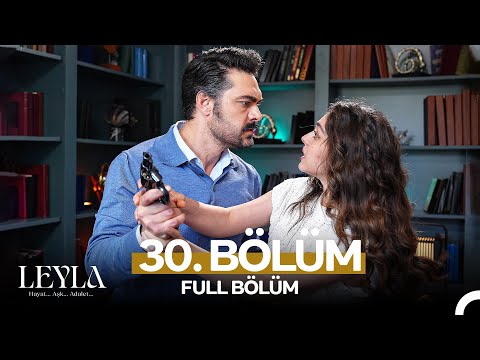 Leyla: Hayat…Aşk…Adalet... 30. Bölüm