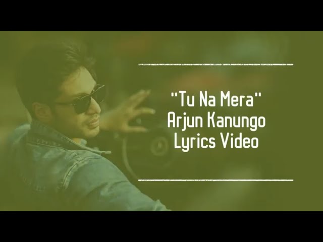 Tu Na Mera Lyrics by Arjun Kanungo | 1080p Full HD 🎶