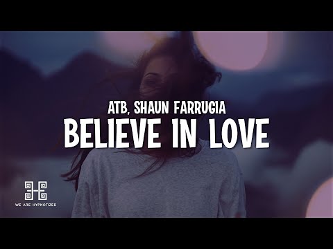 ATB - Believe In Love (Lyrics)