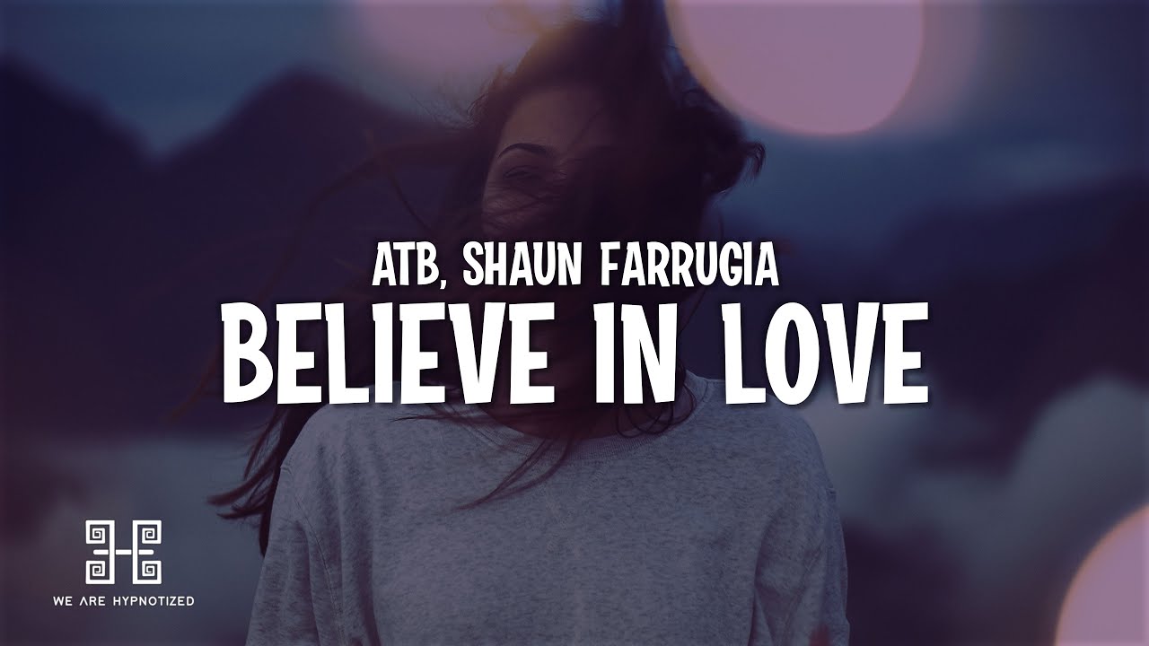 ATB - Believe In Love Lyrics 🎶