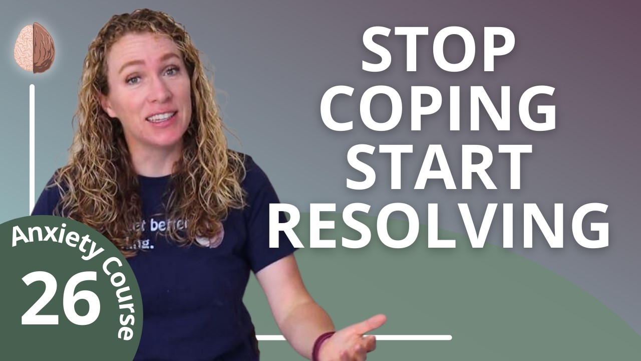 Solving Actual Problems (Instead of Just Coping Skills) - Break the Anxiety Cycle 26/30