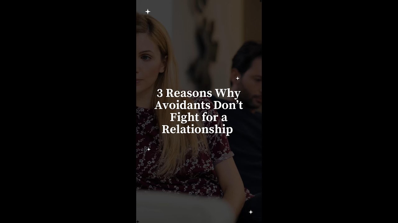 3 Why Avoidants Often Don't Fight for Relationships