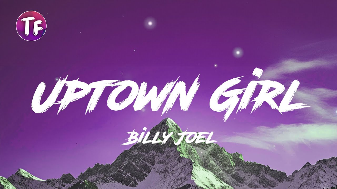 Billy Joel - Uptown Girl Lyrics 🎶