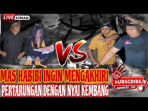 🔴LIVE |HABIBI OFFICIAL|MAS HABiBI INGIN MENGAKHIRI PERTARUNGAN DENGAN NYAI KEMBANG ❓❓❓❗️❗️❗️