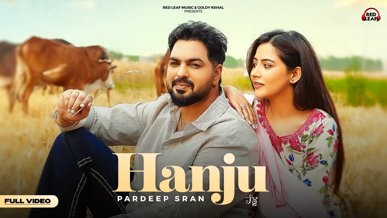 Hanju (Full Video) | Pardeep Sran & Sukh Lotey | New Punjabi Song 2025 🎶