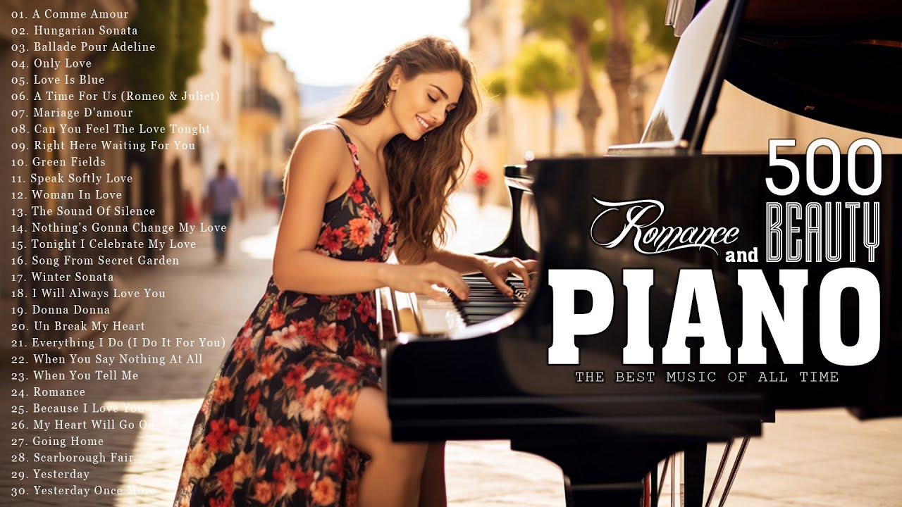 Top 500 Romantic Piano Songs of All Time 🎹