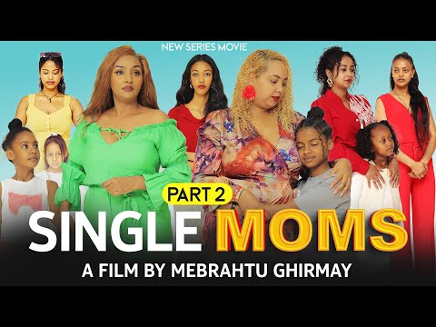SINGLE MOMS -Part2- #New Eritrean Series Movie - By Mebrahtu Ghirmay - PART2
