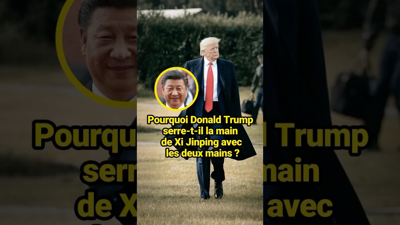 Pourquoi Donald Trump serre-t-il la main de Xi Jinping à deux mains ? 🤝